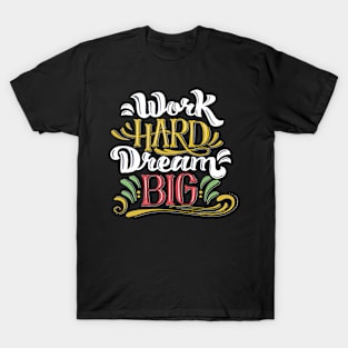 Work Hard Dream Big T-Shirt